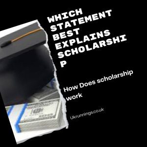 Which statement best explains a scholarship?